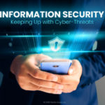 Information Security Keeping Up with Cyber Threats