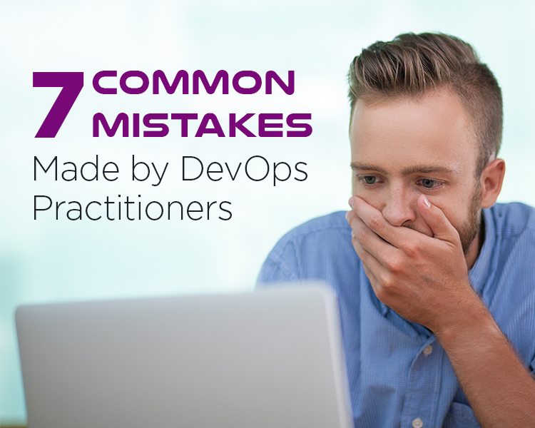 Seven Common Mistakes Made by DevOps Practitioners