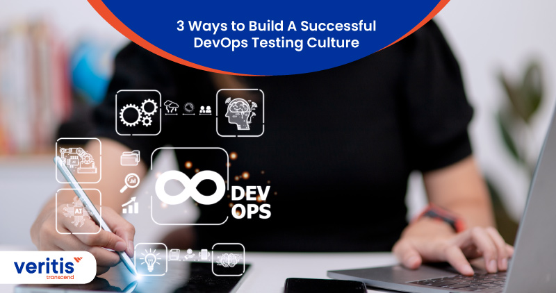 3 Ways to Build A Successful DevOps Testing Culture
