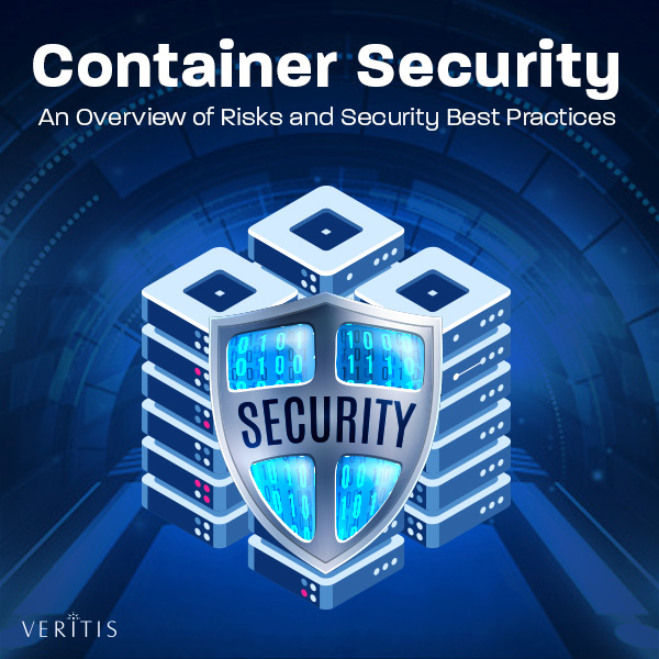 Container Security: An Overview of Risks and Security Best Practices