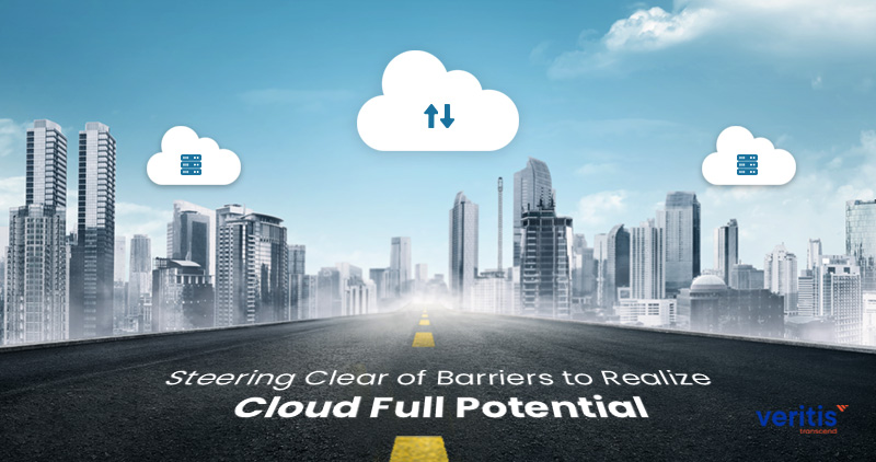 Steering Clear of Barriers to Realize Cloud Full Potential!