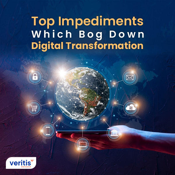 Top Impediments Which Bog Down Digital Transformation